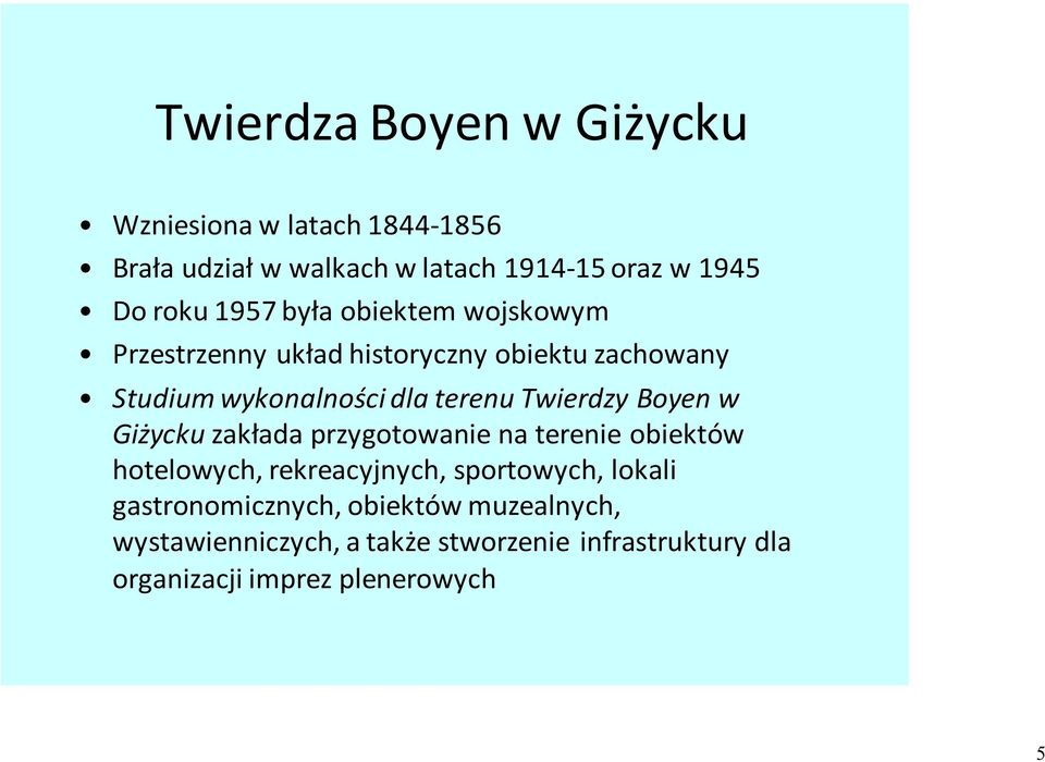 Twierdzy Boyen w Giżycku zakłada przygotowanie na terenie obiektów hotelowych, rekreacyjnych, sportowych, lokali