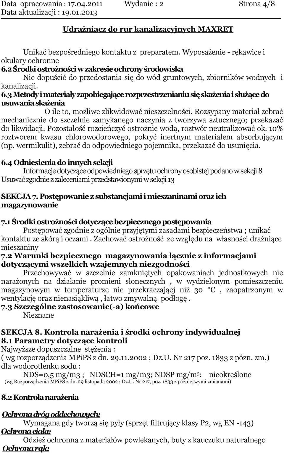 3 Metody i materiały zapobiegające rozprzestrzenianiu się skażenia i służące do usuwania skażenia O ile to, możliwe zlikwidować nieszczelności.