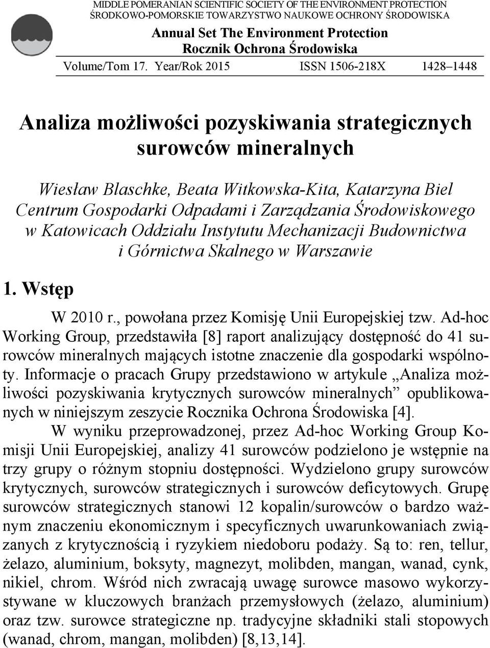 Year/Rok 2015 ISSN 1506-218X 1428 1448 Analiza możliwości pozyskiwania strategicznych surowców mineralnych Wiesław Blaschke, Beata Witkowska-Kita, Katarzyna Biel Centrum Gospodarki Odpadami i
