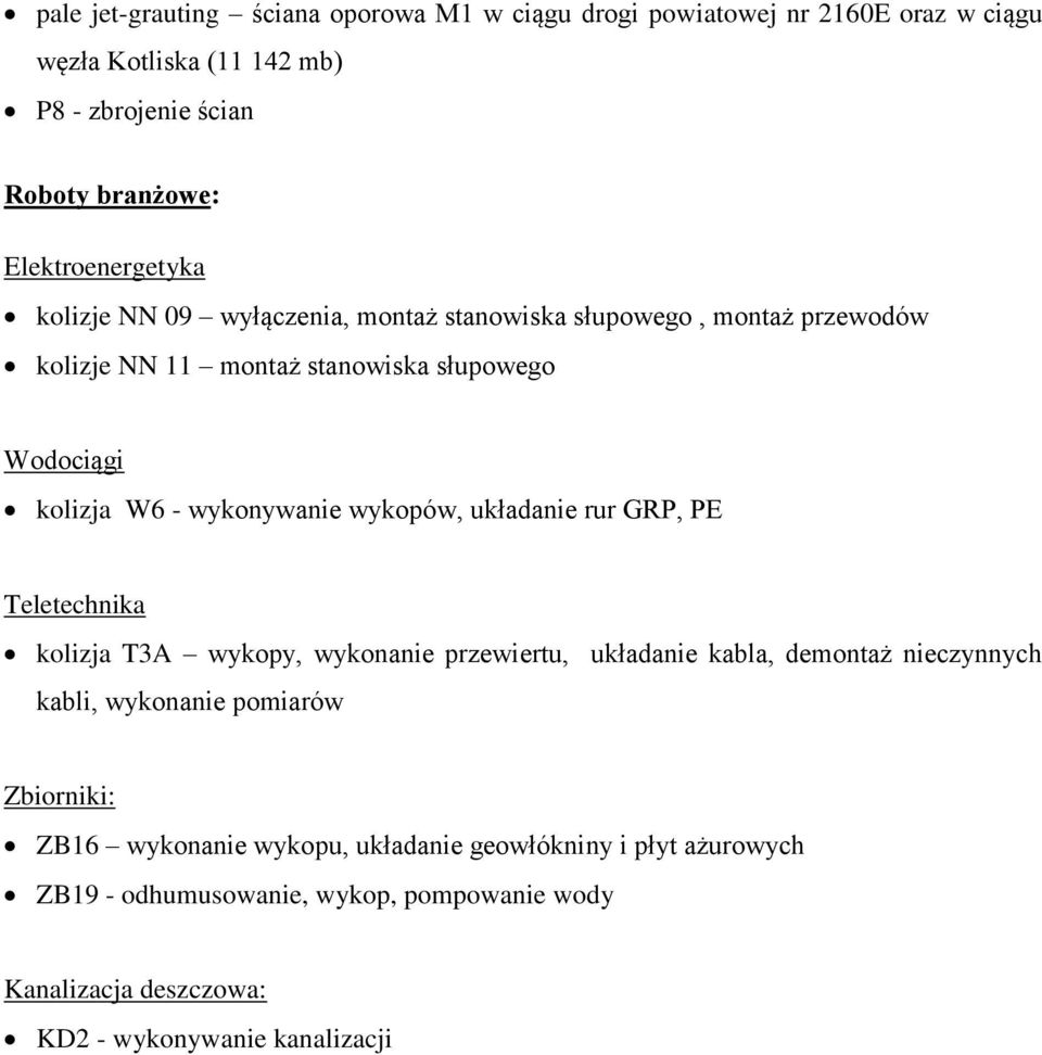 wykonywanie wykopów, układanie rur GRP, PE Teletechnika kolizja T3A wykopy, wykonanie przewiertu, układanie kabla, demontaż nieczynnych kabli, wykonanie