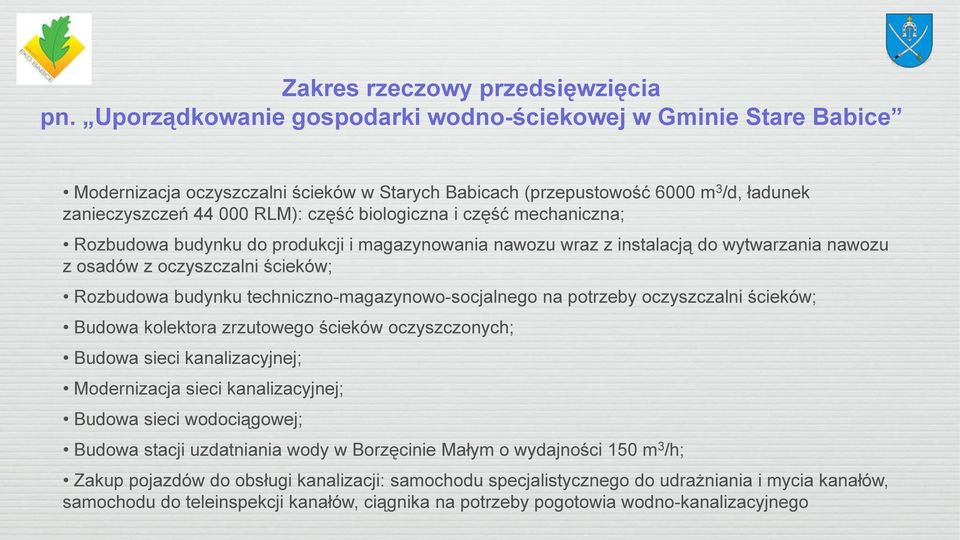 i część mechaniczna; Rozbudowa budynku do produkcji i magazynowania nawozu wraz z instalacją do wytwarzania nawozu z osadów z oczyszczalni ścieków; Rozbudowa budynku techniczno-magazynowo-socjalnego