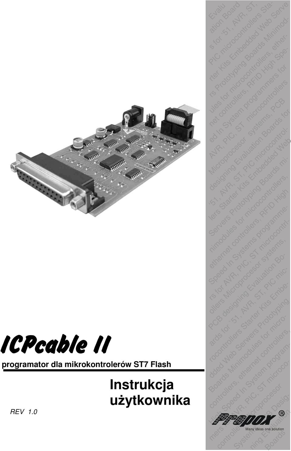 Boards net controllers, RFID High Spe- ed In System programmers for AVR, PIC, ST microcontrollers Microprocesor systems, PCB for 51, AVR, ST, PIC microcontrollers Starter Kits Embedded Web Servers