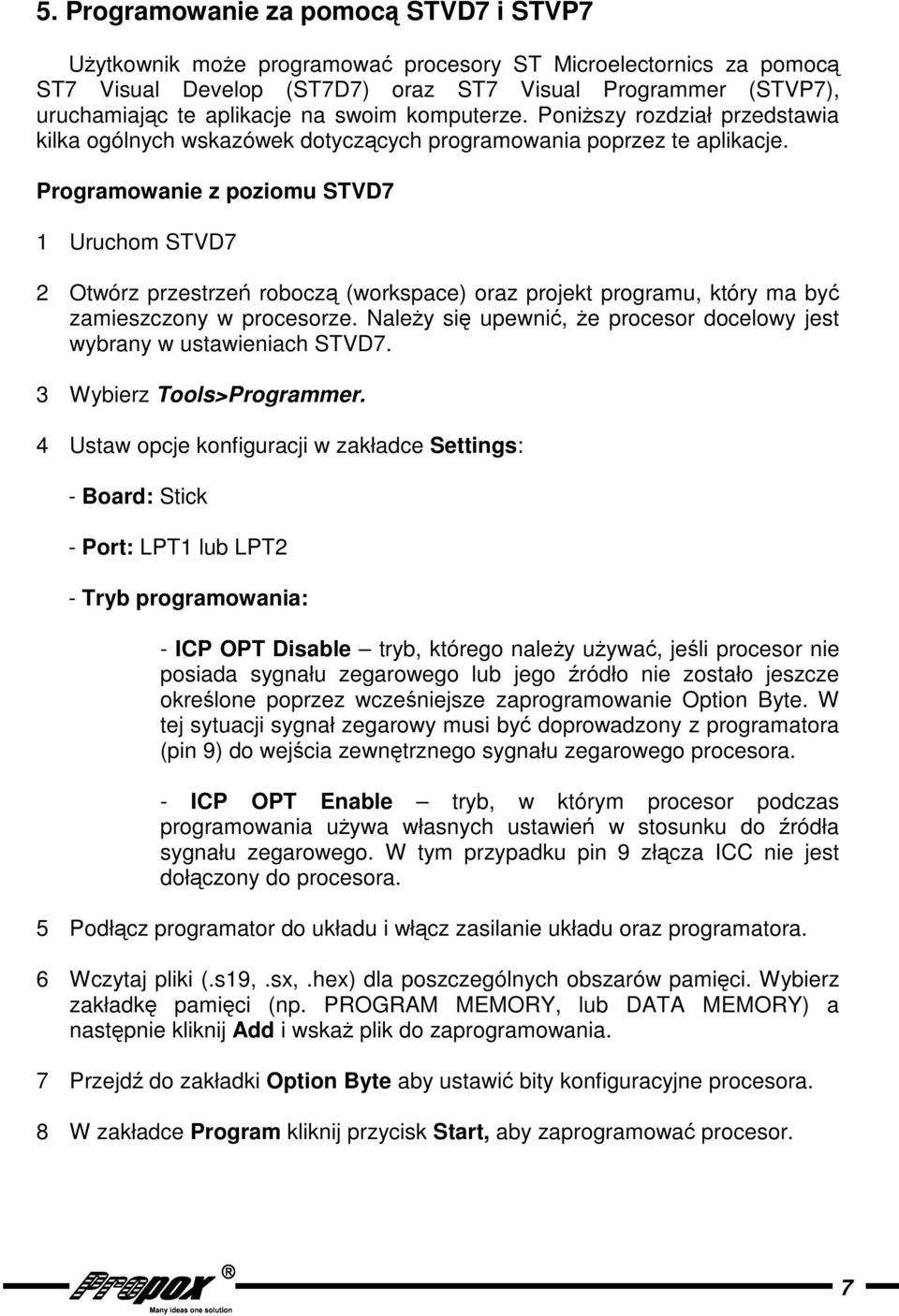 Programowanie z poziomu STVD7 1 Uruchom STVD7 2 Otwórz przestrze robocz (workspace) oraz projekt programu, który ma by zamieszczony w procesorze.