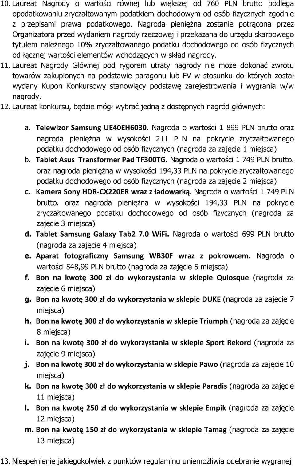 od łącznej wartości elementów wchodzących w skład nagrody. 11.