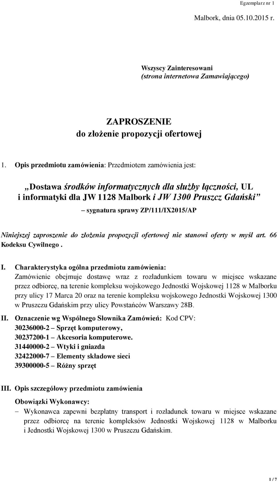 ZP/111/IX2015/AP Niniejszej zaproszenie nie stanowi oferty w myśl art. 66 Kodeksu Cywilnego. I.