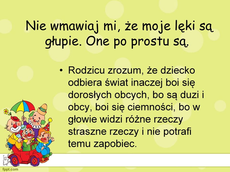 dorosłych obcych, bo są duzi i obcy, boi się ciemności, bo w