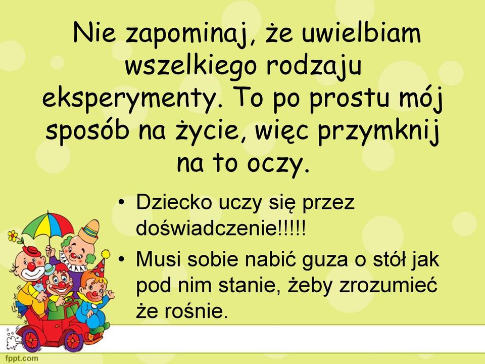 Dziecko uczy się przez doświadczenie!