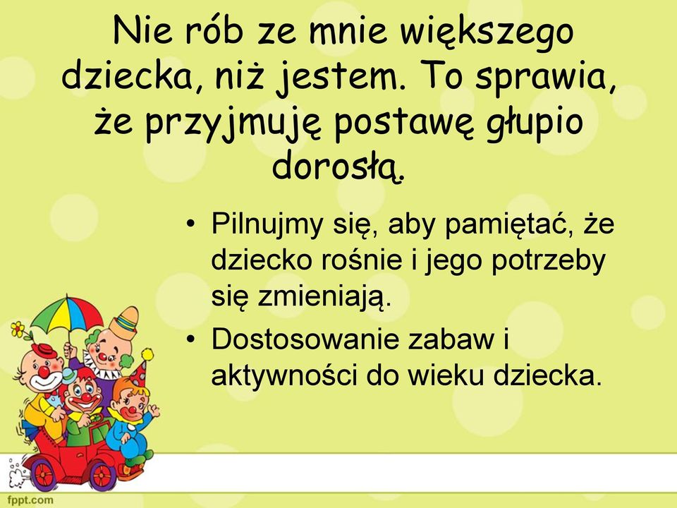 Pilnujmy się, aby pamiętać, że dziecko rośnie i jego