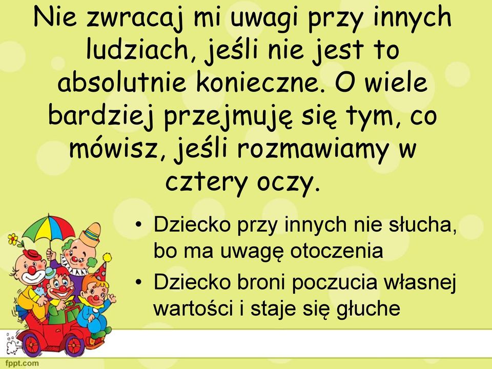 O wiele bardziej przejmuję się tym, co mówisz, jeśli rozmawiamy w