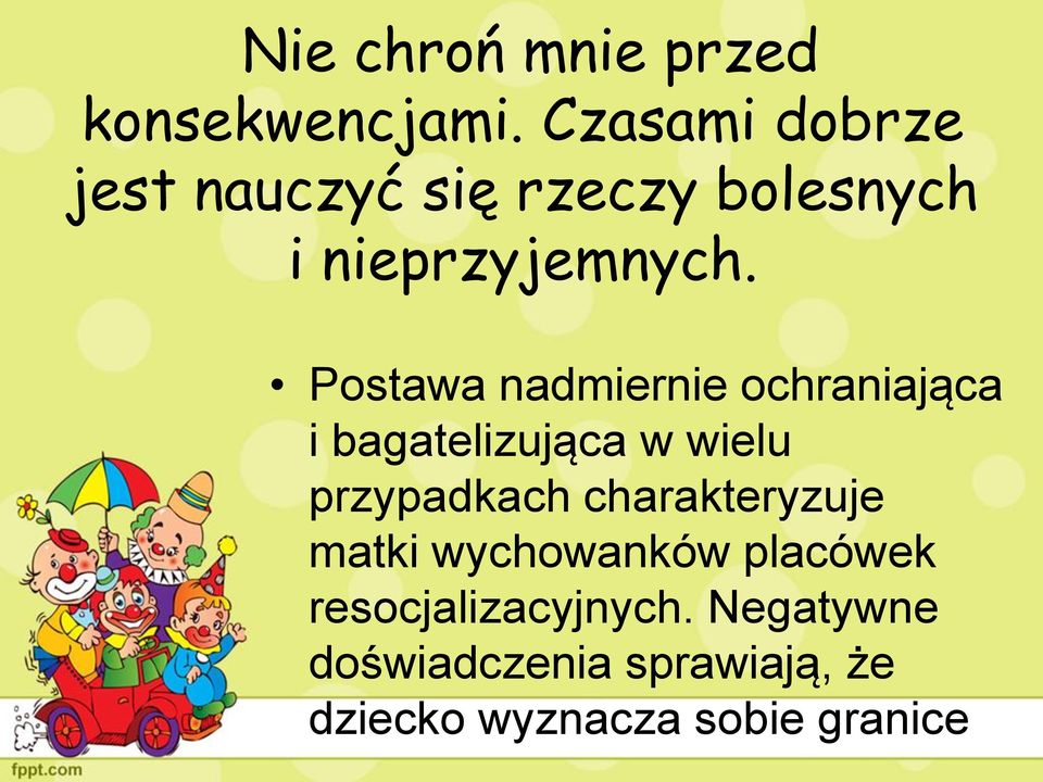 Postawa nadmiernie ochraniająca i bagatelizująca w wielu przypadkach