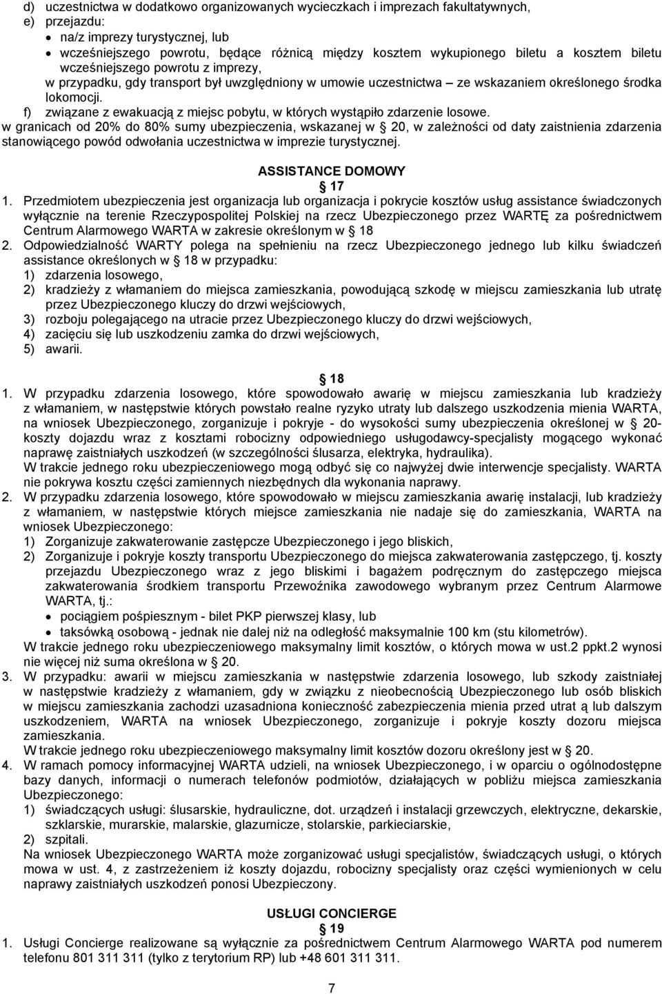 f) związane z ewakuacją z miejsc pobytu, w których wystąpiło zdarzenie losowe.
