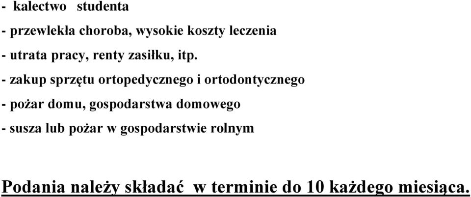 - zakup sprzętu ortopedycznego i ortodontycznego - pożar domu,