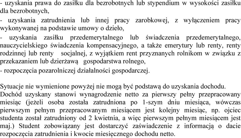 socjalnej, z wyjątkiem rent przyznanych rolnikom w związku z przekazaniem lub dzierżawą gospodarstwa rolnego, - rozpoczęcia pozarolniczej działalności gospodarczej.