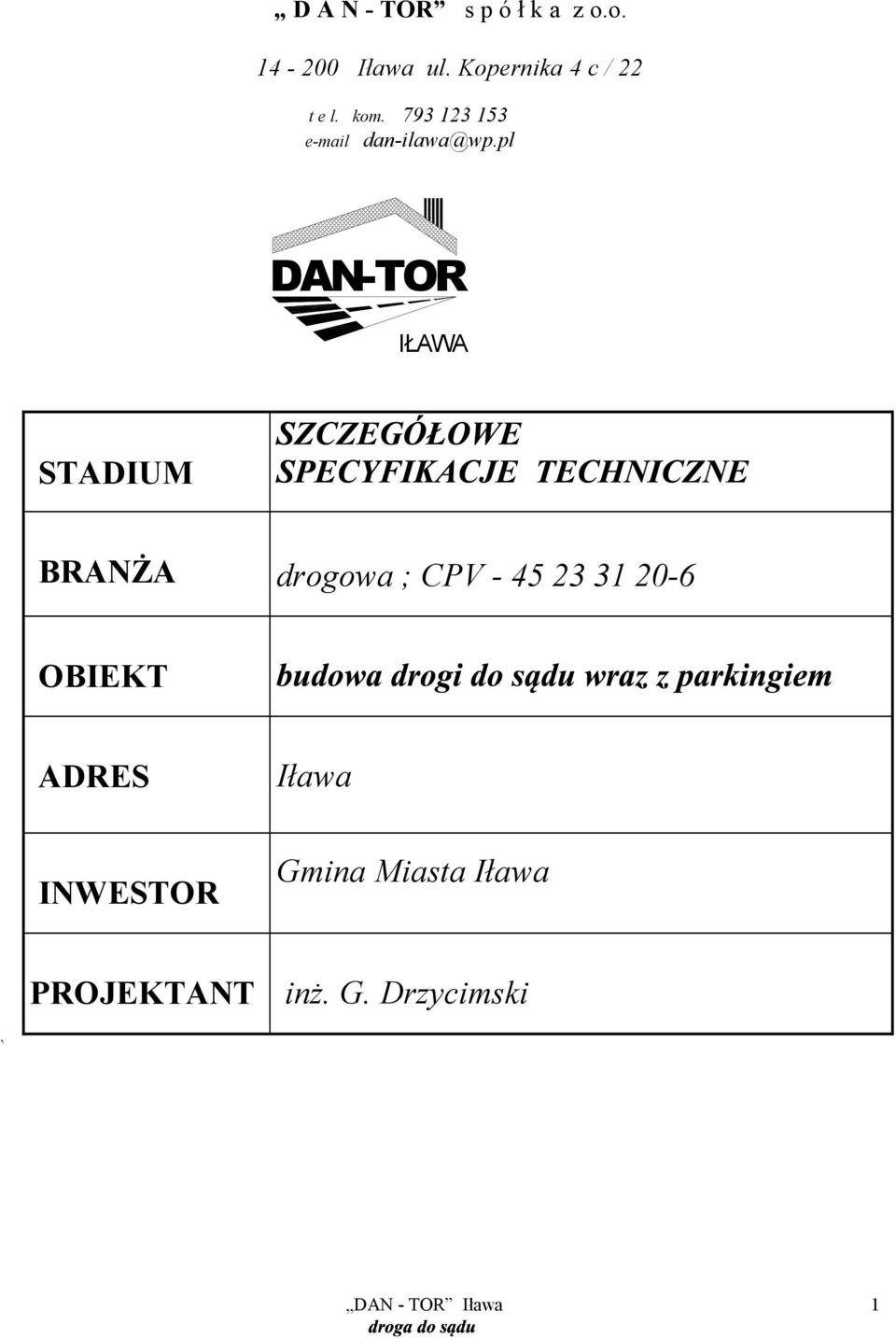 pl DAN-TOR IŁAWA STADIUM BRANŻA drogowa ; CPV - 45 23 31 20-6