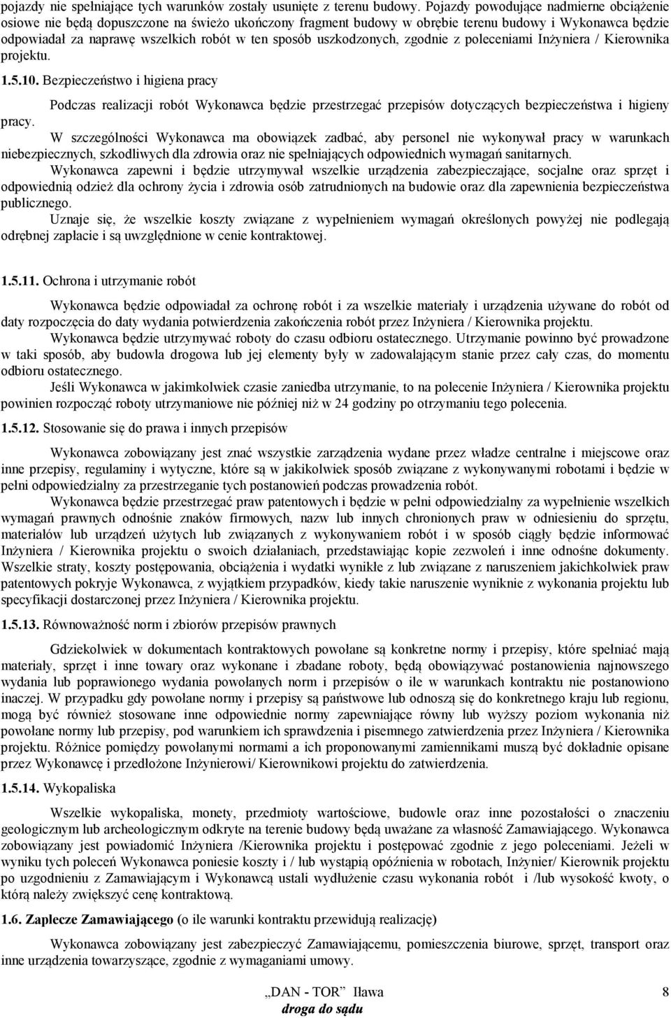 uszkodzonych, zgodnie z poleceniami Inżyniera / Kierownika projektu. 1.5.10.