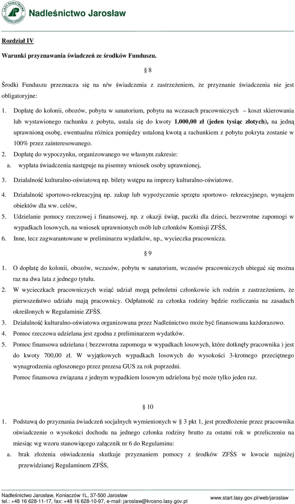 000,00 zł (jeden tysiąc złotych), na jedną uprawnioną osobę, ewentualna różnica pomiędzy ustaloną kwotą a rachunkiem z pobytu pokryta zostanie w 100% przez zainteresowanego. 2.