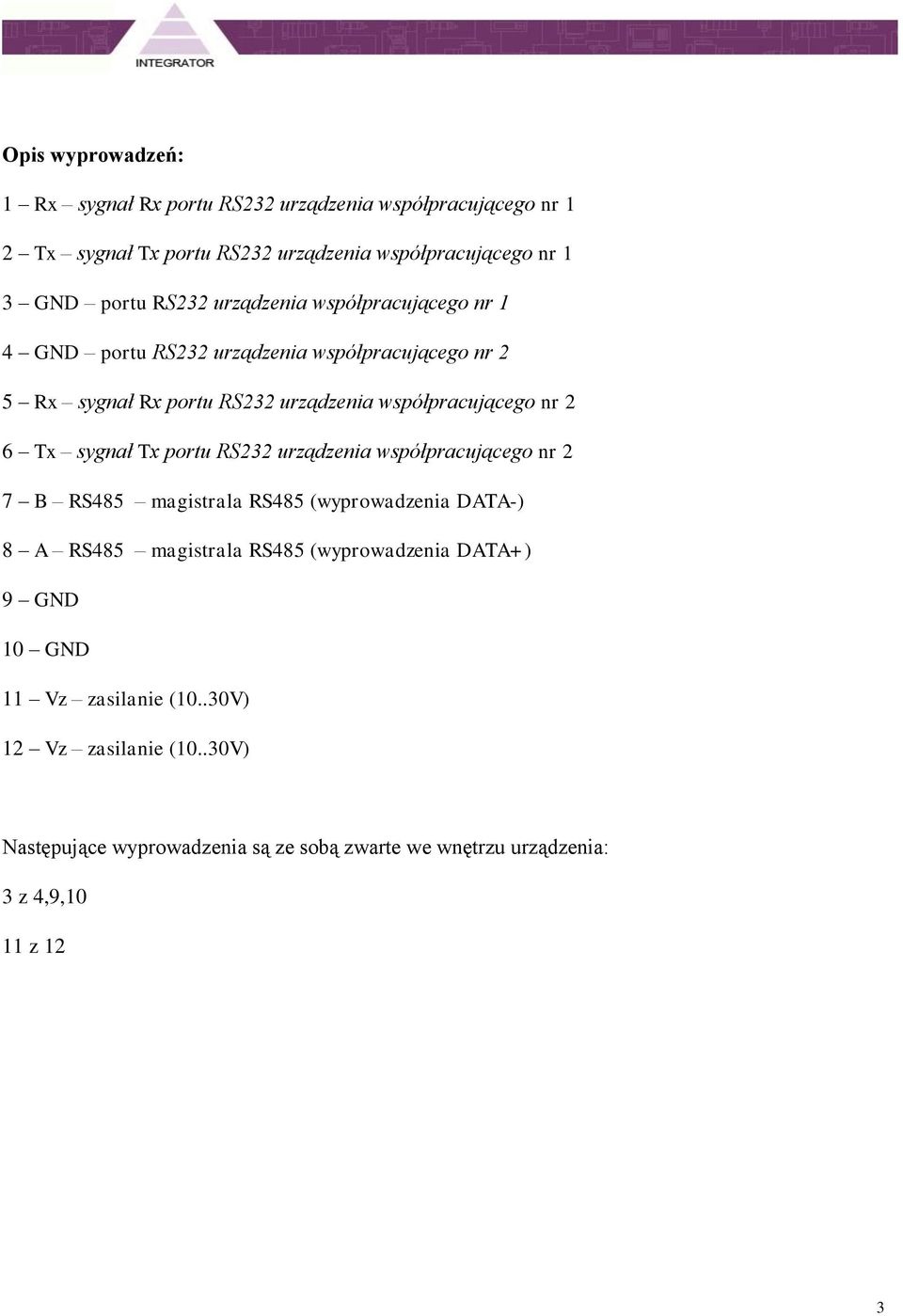 Tx sygnał Tx portu RS232 urządzenia współpracującego nr 2 7 B RS485 magistrala RS485 (wyprowadzenia DATA-) 8 A RS485 magistrala RS485 (wyprowadzenia