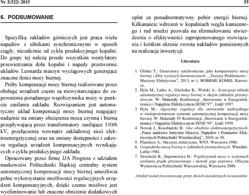 cęsto są niewystarcające do apewnienia pożądanego współcynnika mocy w punkcie asilania akładu Rowiąaniem jest automatycny układ kompensacji mocy biernej reagujący nadążnie na miany obciążenia mocą