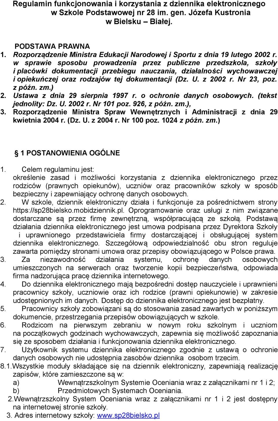 w sprawie sposobu prowadzenia przez publiczne przedszkola, szkoły i placówki dokumentacji przebiegu nauczania, działalności wychowawczej i opiekuńczej oraz rodzajów tej dokumentacji (Dz. U. z 2002 r.