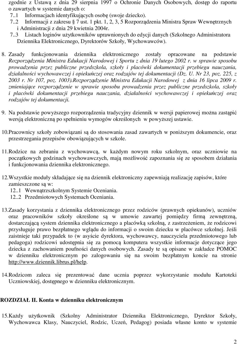 .3 Listach loginów użytkowników uprawnionych do edycji danych (Szkolnego Administratora Dziennika Elektronicznego, Dyrektorów Szkoły, Wychowawców). 8.