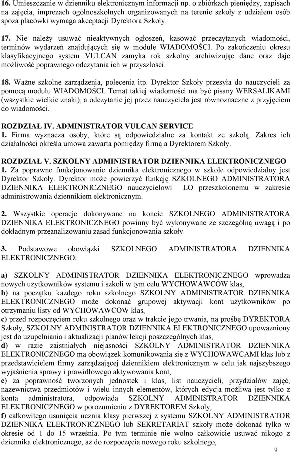 Nie należy usuwać nieaktywnych ogłoszeń, kasować przeczytanych wiadomości, terminów wydarzeń znajdujących się w module WIADOMOŚCI.