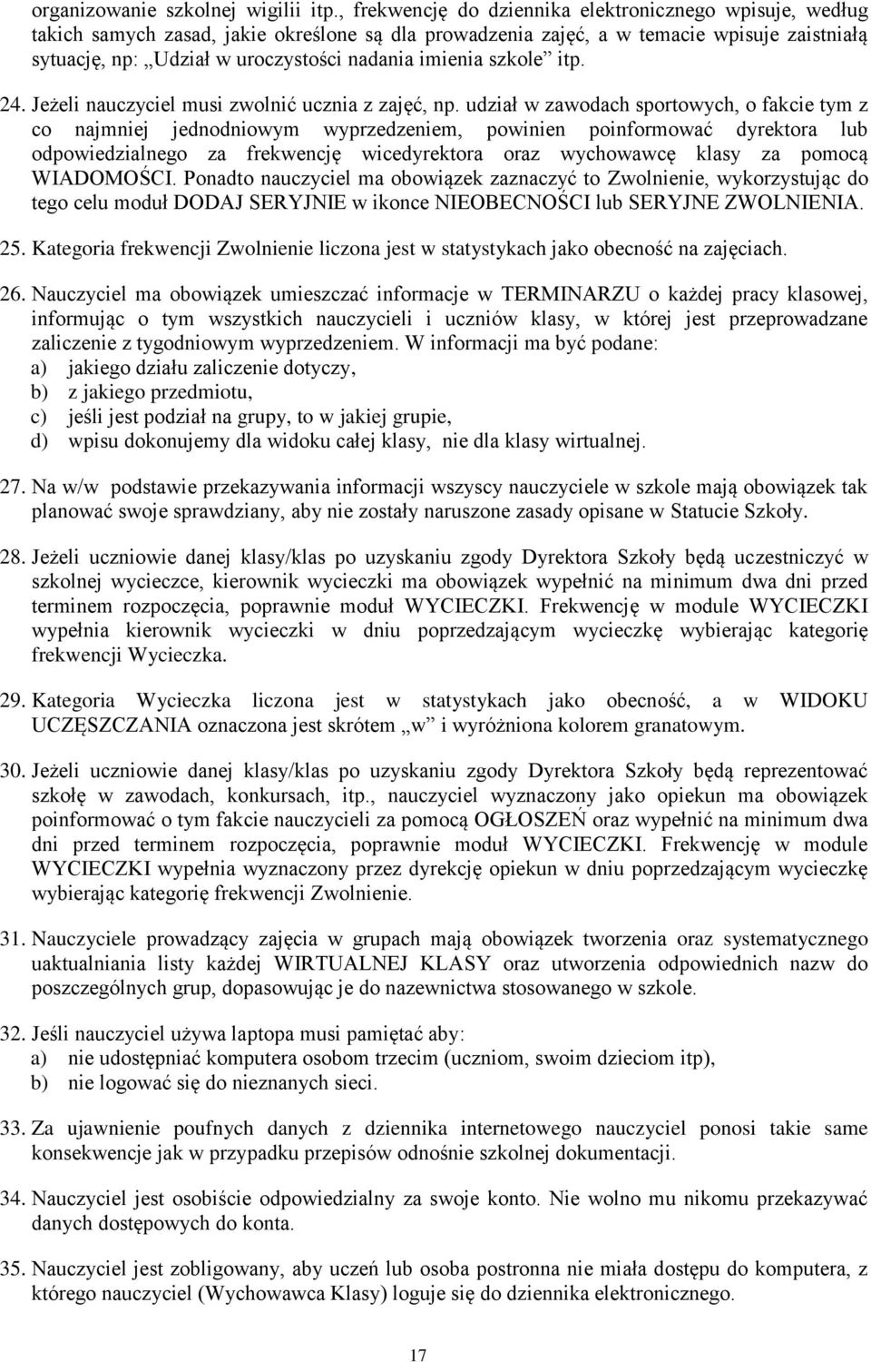 imienia szkole itp. 24. Jeżeli nauczyciel musi zwolnić ucznia z zajęć, np.