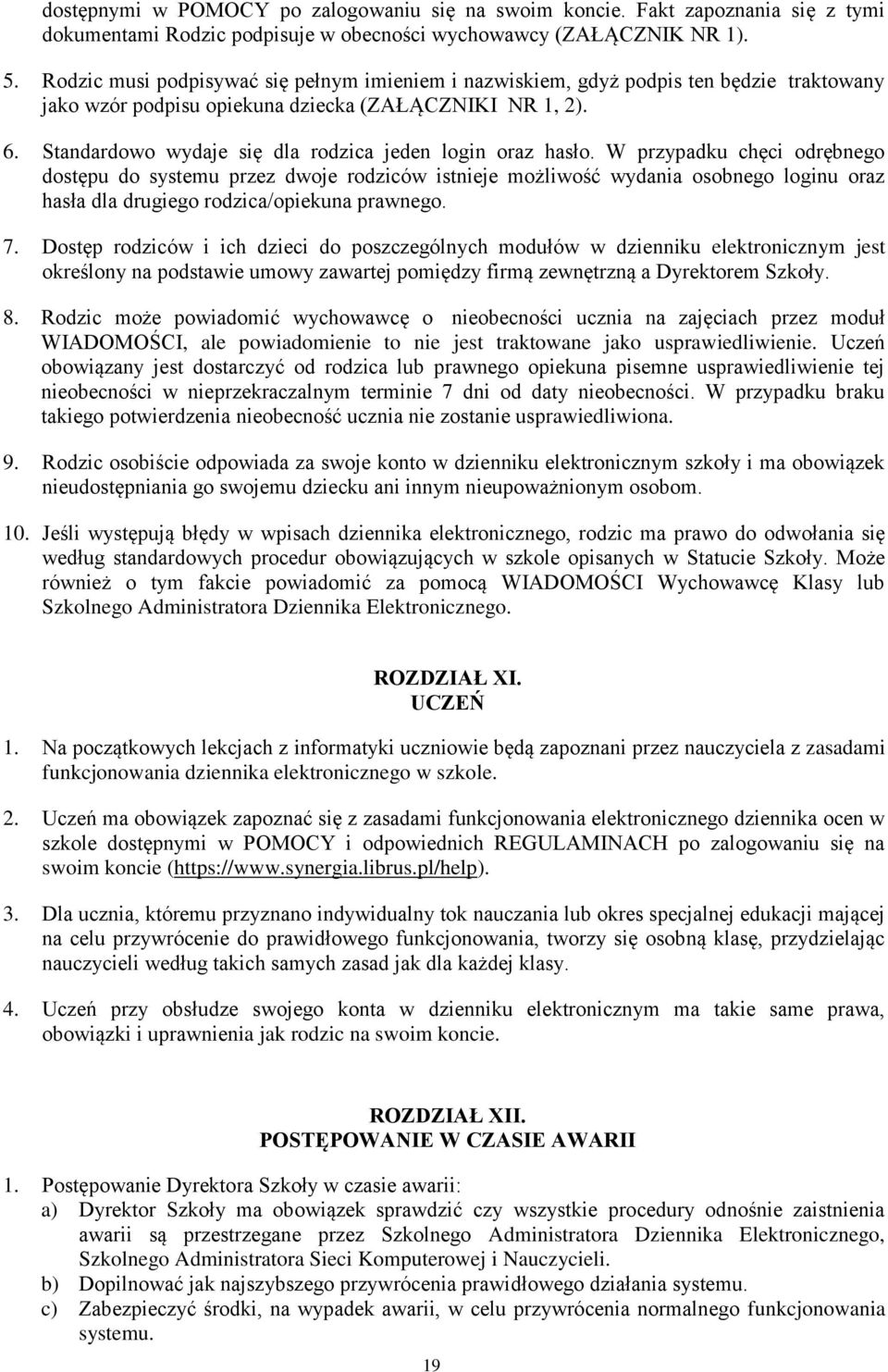 Standardowo wydaje się dla rodzica jeden login oraz hasło.