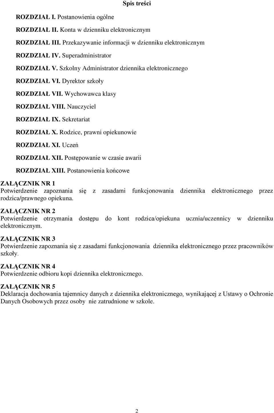 Rodzice, prawni opiekunowie ROZDZIAŁ XI. Uczeń ROZDZIAŁ XII. Postępowanie w czasie awarii ROZDZIAŁ XIII.