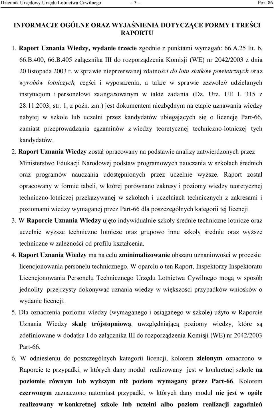 w sprawie nieprzerwanej zdatności do lotu statków powietrznych oraz wyrobów lotniczych, części i wyposażenia, a także w sprawie zezwoleń udzielanych instytucjom i personelowi zaangażowanym w takie