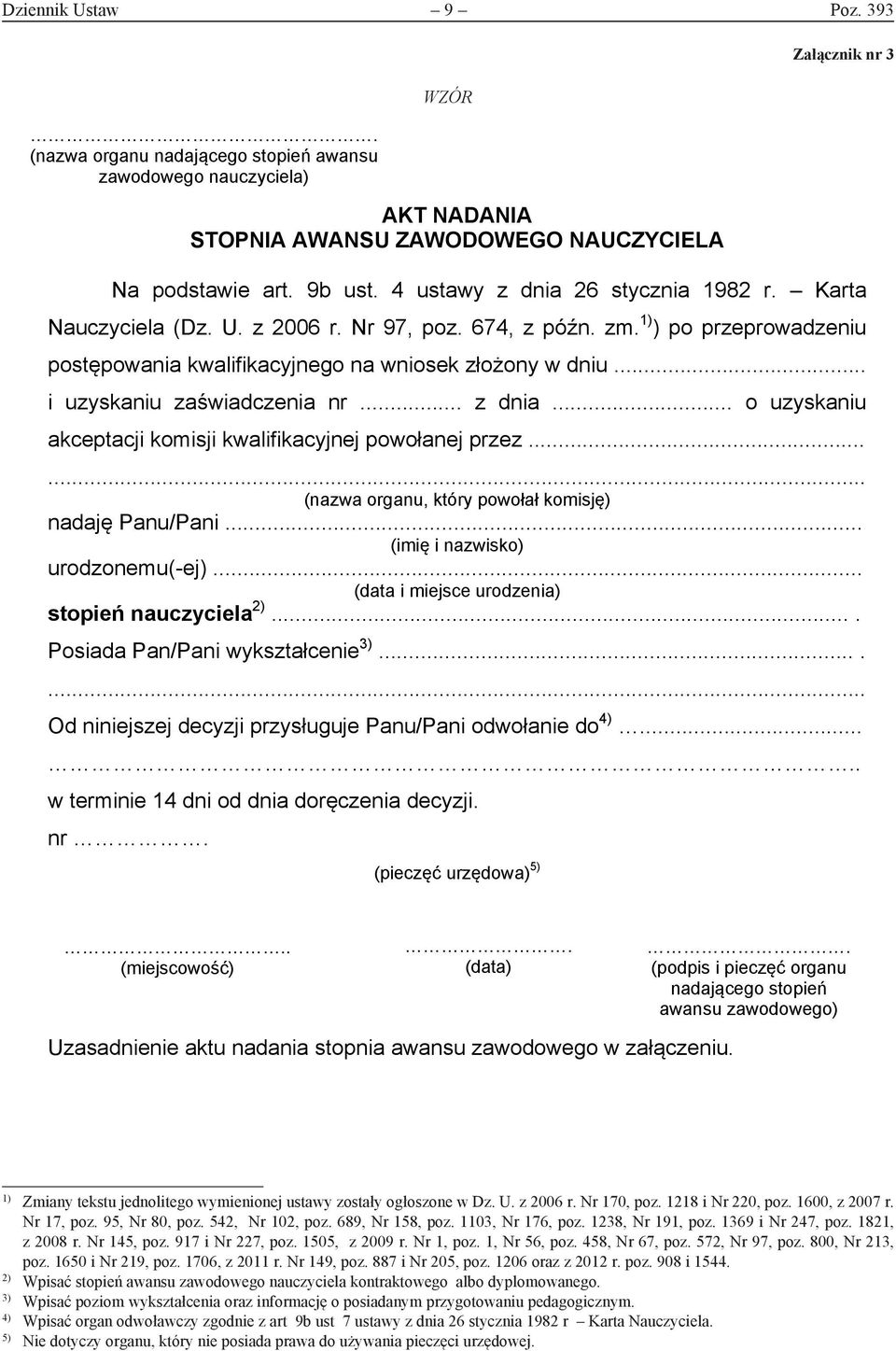 .. i uzyskaniu zaświadczenia nr... z dnia... o uzyskaniu akceptacji komisji kwalifikacyjnej powołanej przez...... (nazwa organu, który powołał komisję) nadaję Panu/Pani.