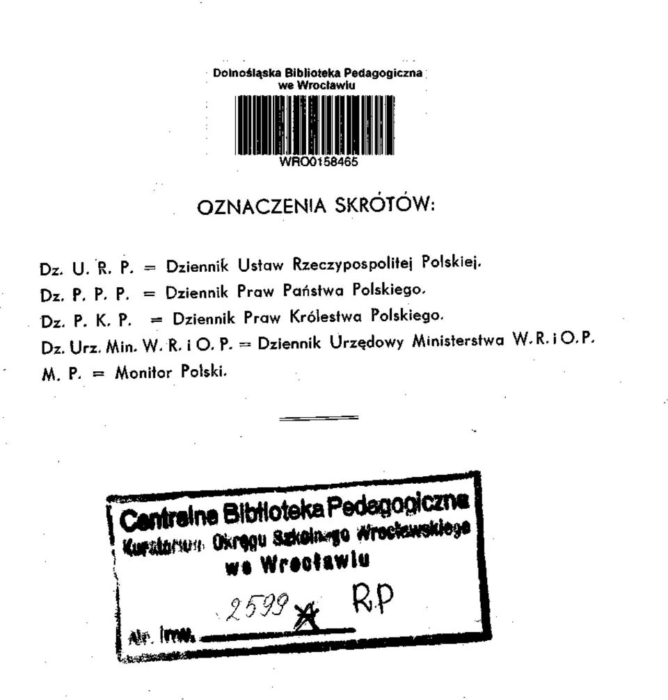 Dz. Urz. Min. W- R. i O. P. = Dziennik Urzędowy Ministerstwa W. R- i O. P. f^ p, = Monitor Polski.