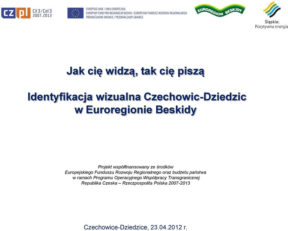 Rozwoju Regionalnego oraz budżetu państwa w ramach Programu Operacyjnego Współpracy