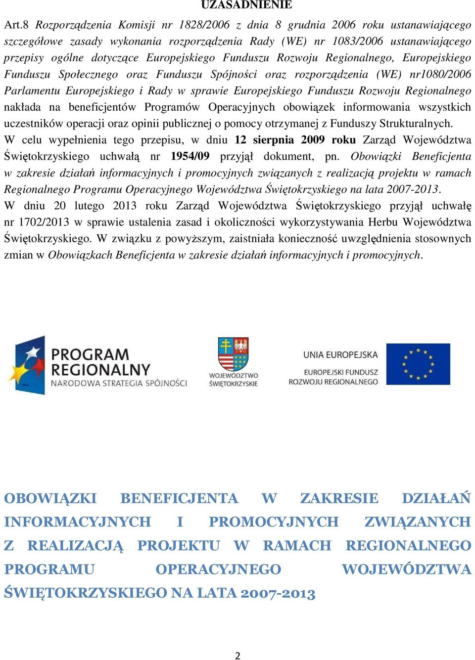 Europejskiego Funduszu Rozwoju Regionalnego, Europejskiego Funduszu Społecznego oraz Funduszu Spójności oraz rozporządzenia (WE) nr1080/2006 Parlamentu Europejskiego i Rady w sprawie Europejskiego