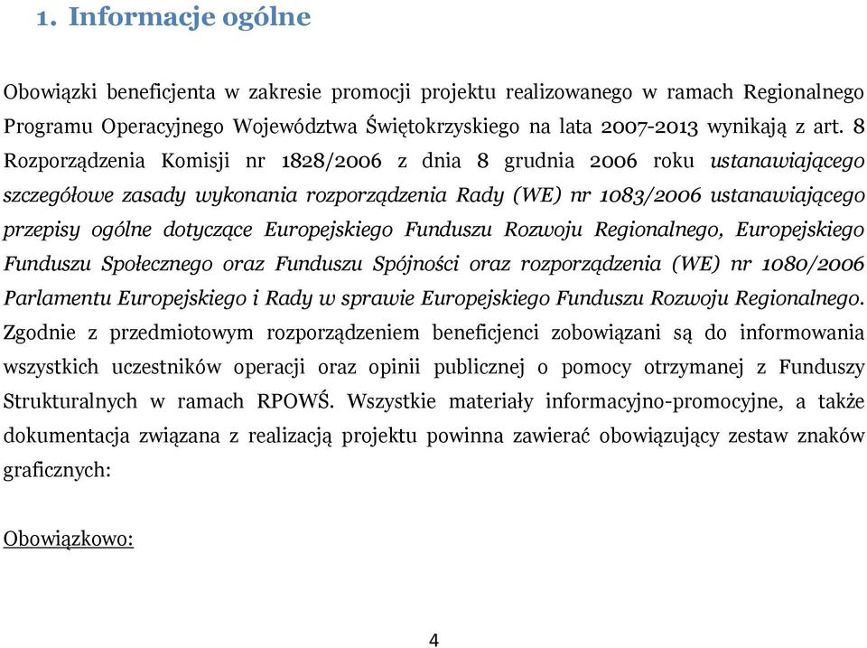 Europejskiego Funduszu Rozwoju Regionalnego, Europejskiego Funduszu Społecznego oraz Funduszu Spójności oraz rozporządzenia (WE) nr 1080/2006 Parlamentu Europejskiego i Rady w sprawie Europejskiego