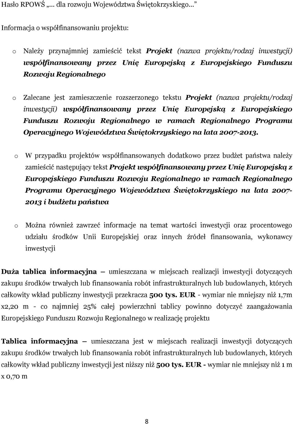 Europejskiego Funduszu Rozwoju Regionalnego w ramach Regionalnego Programu Operacyjnego Województwa Świętokrzyskiego na lata 2007-2013.