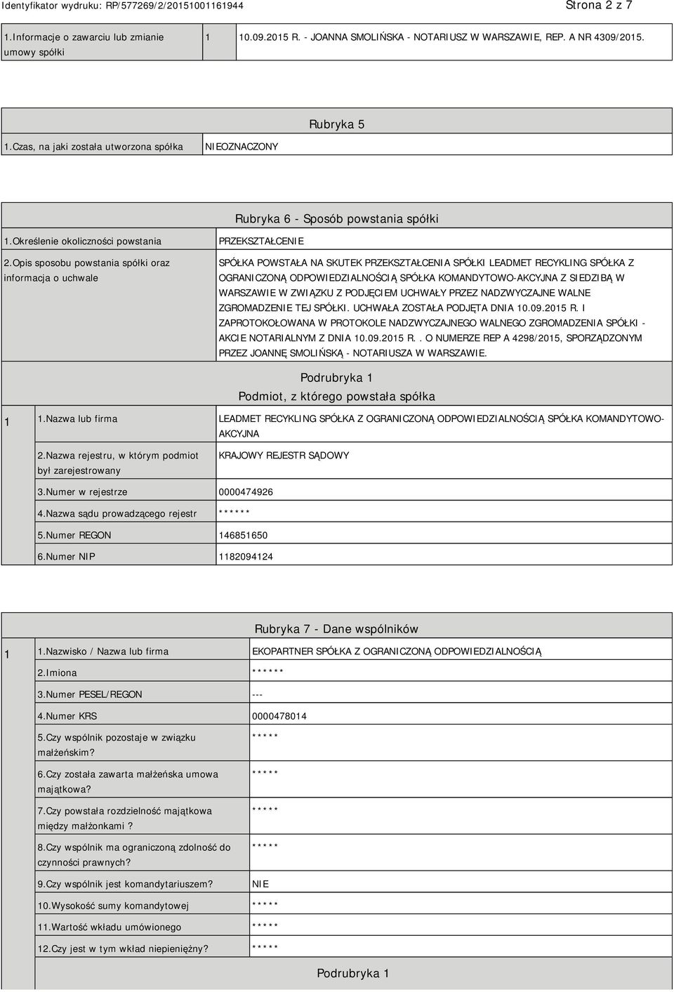 Opis sposobu powstania spółki oraz informacja o uchwale PRZEKSZTAŁCE SPÓŁKA POWSTAŁA NA SKUTEK PRZEKSZTAŁCENIA SPÓŁKI LEADMET RECYKLING SPÓŁKA Z OGRANICZONĄ ODPOWIEDZIALNOŚCIĄ SPÓŁKA