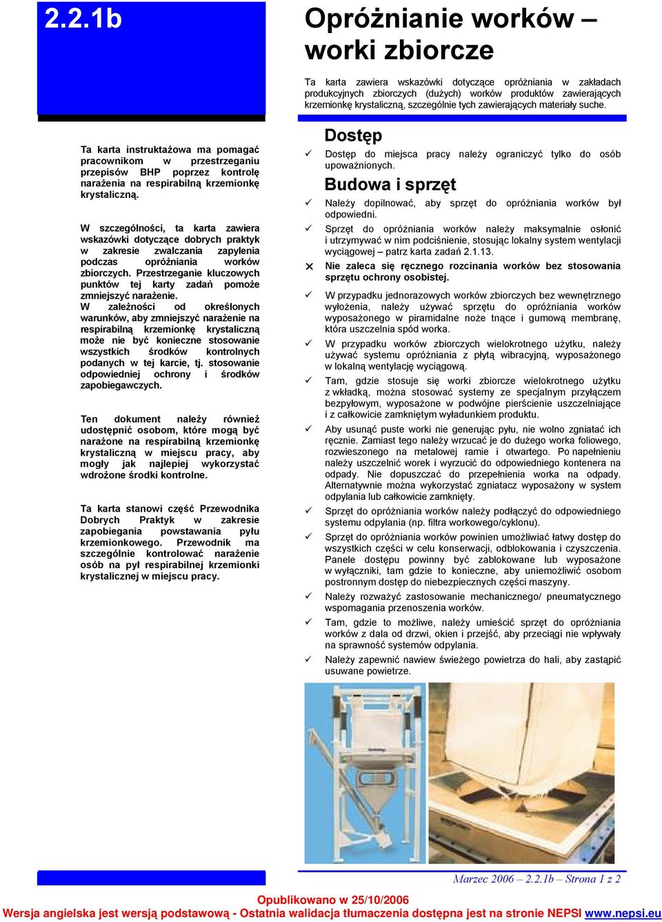 W szczególności, ta karta zawiera wskazówki dotyczące dobrych praktyk w zakresie zwalczania zapylenia podczas opróżniania worków zbiorczych.