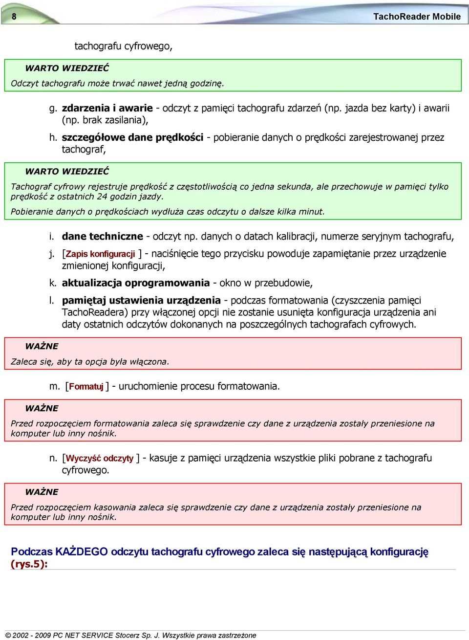 szczegółowe dane prędkości - pobieranie danych o prędkości zarejestrowanej przez tachograf, Tachograf cyfrowy rejestruje prędkość z częstotliwością co jedna sekunda, ale przechowuje w pamięci tylko