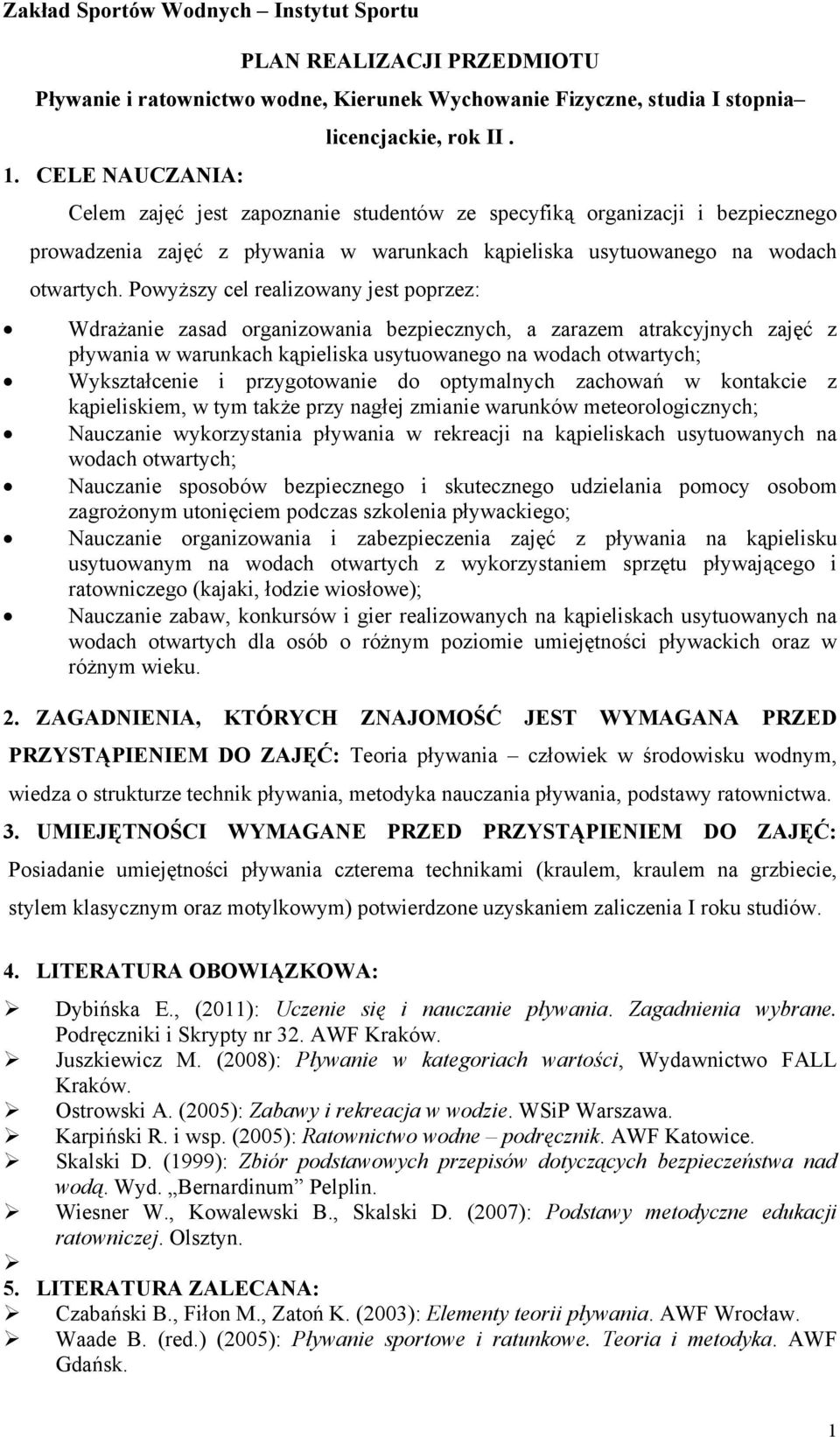 Powyższy cel realizowany jest poprzez: Wdrażanie zasad organizowania bezpiecznych, a zarazem atrakcyjnych zajęć z pływania w warunkach kąpieliska usytuowanego na wodach otwartych; Wykształcenie i