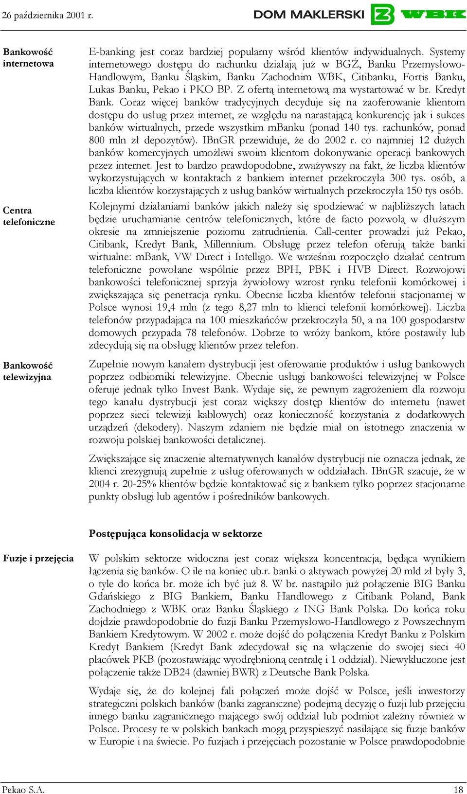 Z ofertą internetową ma wystartować w br. Kredyt Bank.