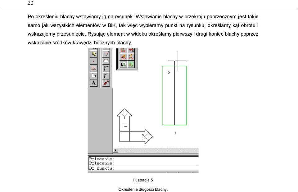 więc wybieramy punkt na rysunku, określamy kąt obrotu i wskazujemy przesunięcie.