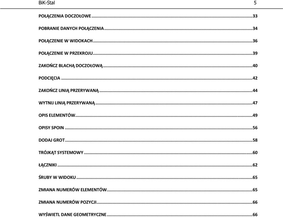 .. 44 WYTNIJ LINIĄ PRZERYWANĄ... 47 OPIS ELEMENTÓW... 49 OPISY SPOIN... 56 DODAJ GROT... 58 TRÓJKĄT SYSTEMOWY.