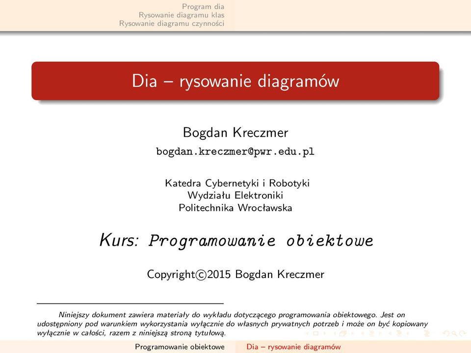 Bogdan Kreczmer Niniejszy dokument zawiera materiały do wykładu dotyczącego programowania obiektowego.