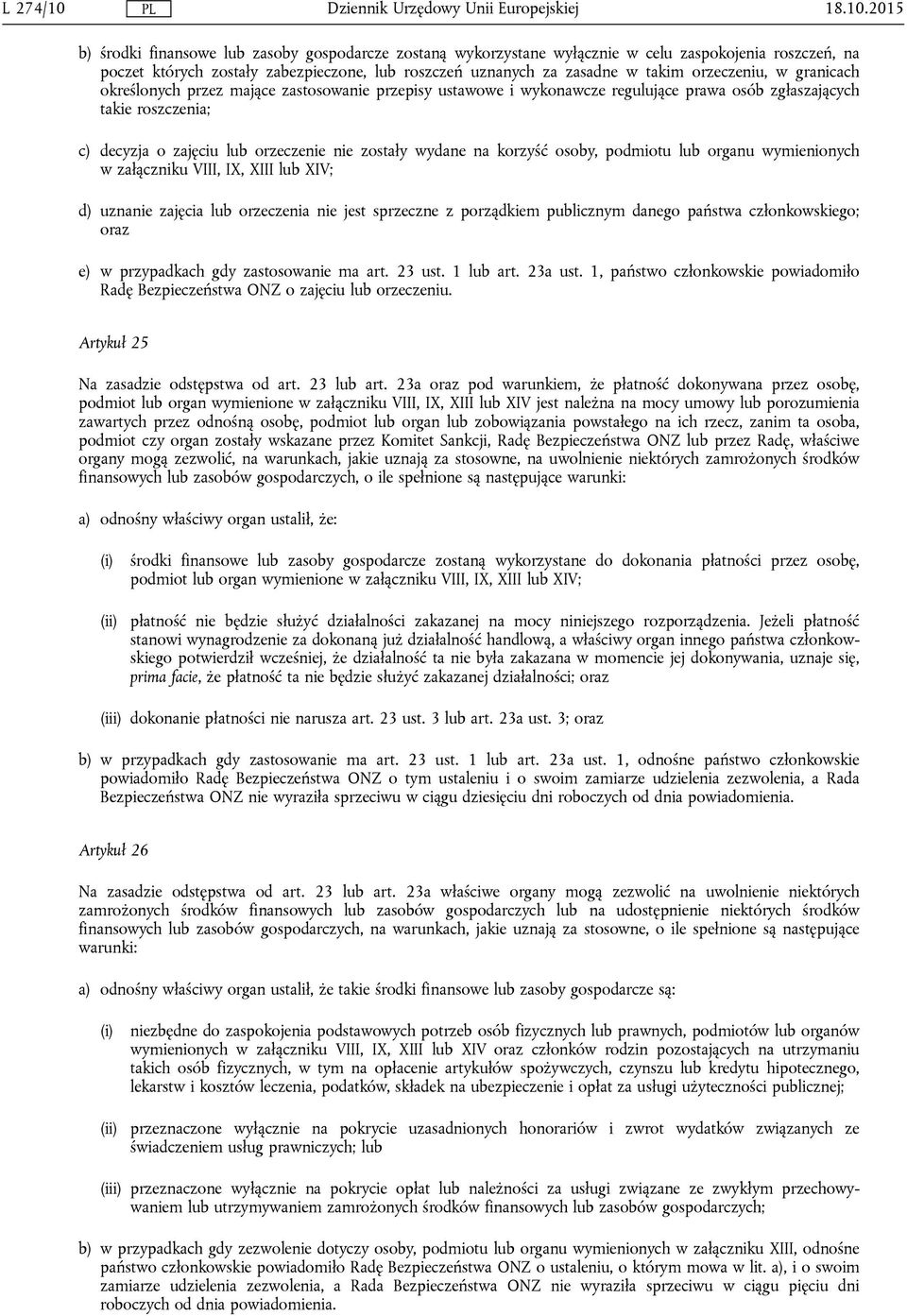 2015 b) środki finansowe lub zasoby gospodarcze zostaną wykorzystane wyłącznie w celu zaspokojenia roszczeń, na poczet których zostały zabezpieczone, lub roszczeń uznanych za zasadne w takim