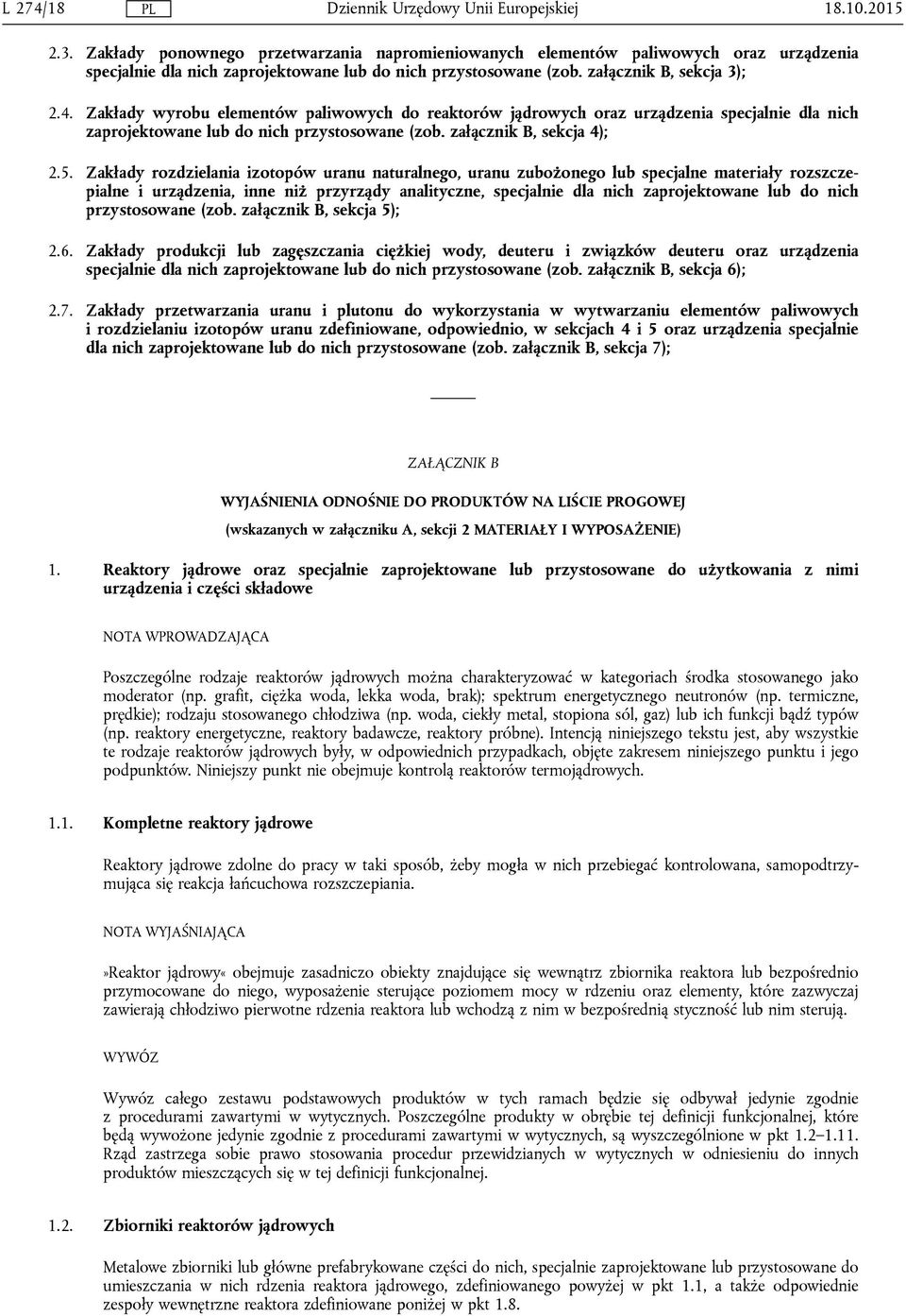 Zakłady rozdzielania izotopów uranu naturalnego, uranu zubożonego lub specjalne materiały rozszczepialne i urządzenia, inne niż przyrządy analityczne, specjalnie dla nich zaprojektowane lub do nich