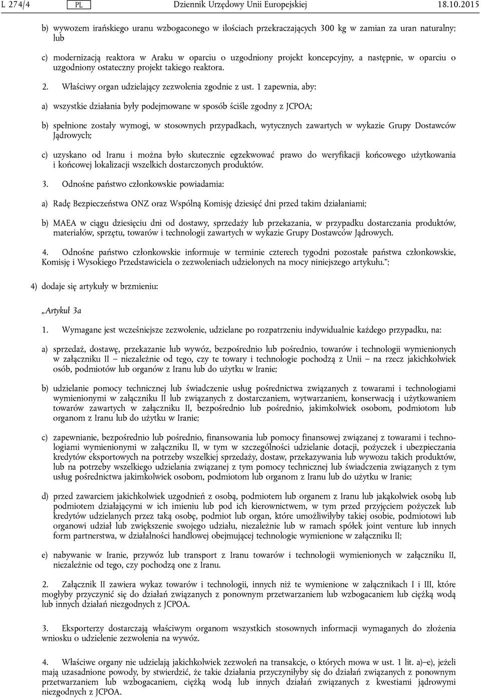 następnie, w oparciu o uzgodniony ostateczny projekt takiego reaktora. 2. Właściwy organ udzielający zezwolenia zgodnie z ust.
