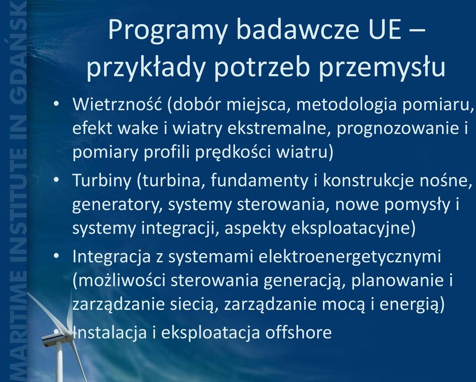 generatory, systemy sterowania, nowe pomysły i systemy integracji, aspekty eksploatacyjne) Integracja z systemami