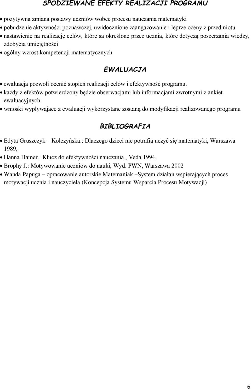 stopień realizacji celów i efektywność programu.