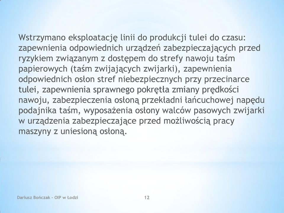 tulei, zapewnienia sprawnego pokrętła zmiany prędkości nawoju, zabezpieczenia osłoną przekładni łańcuchowej napędu podajnika taśm,