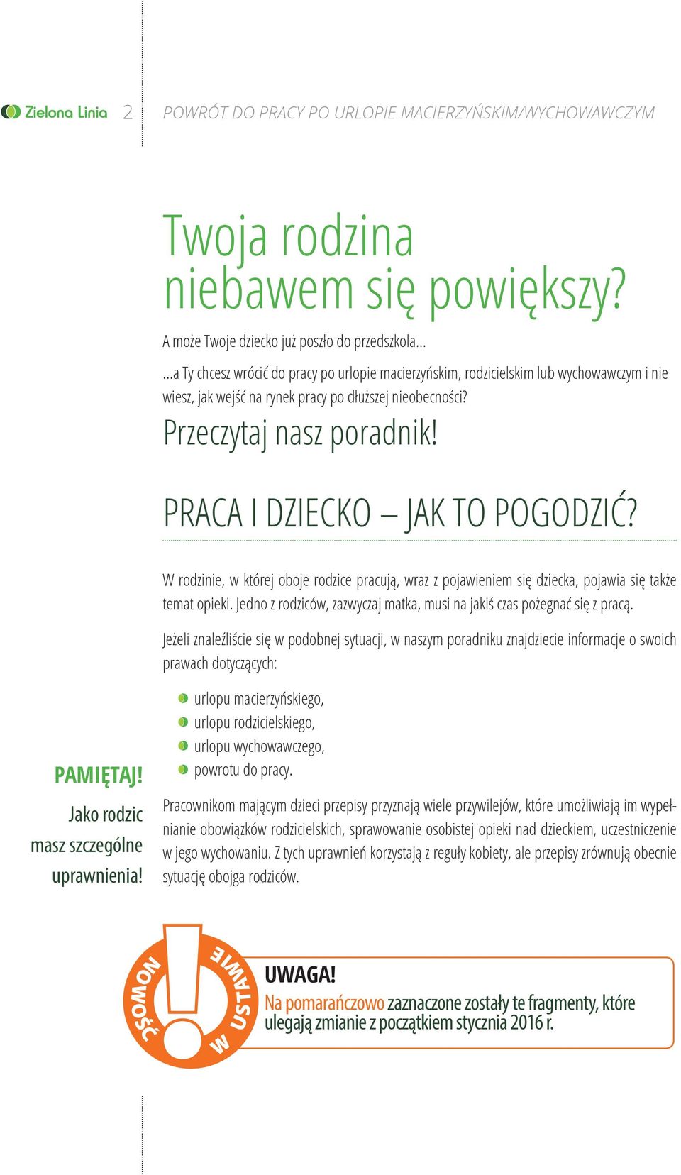 Przeczytaj nasz poradnik! Praca i dziecko jak to pogodzić? W rodzinie, w której oboje rodzice pracują, wraz z pojawieniem się dziecka, pojawia się także temat opieki.